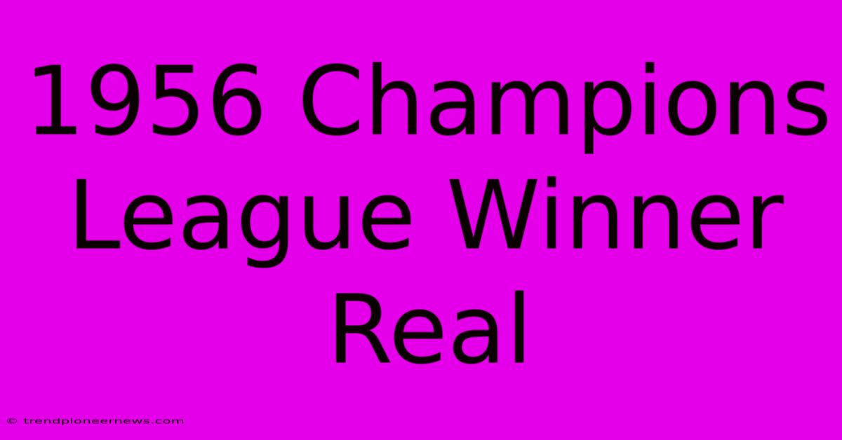 1956 Champions League Winner Real