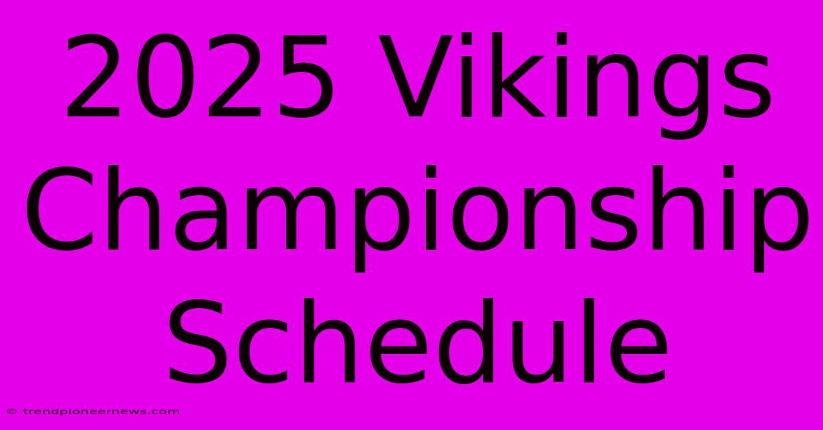 2025 Vikings Championship Schedule