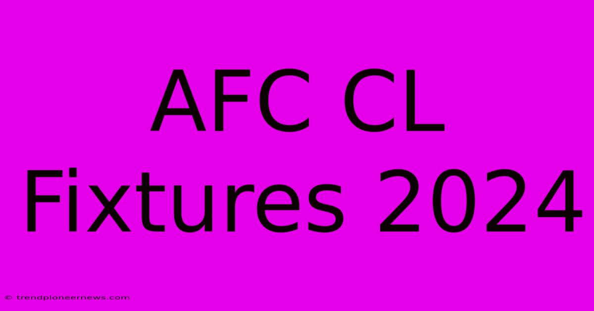 AFC CL Fixtures 2024