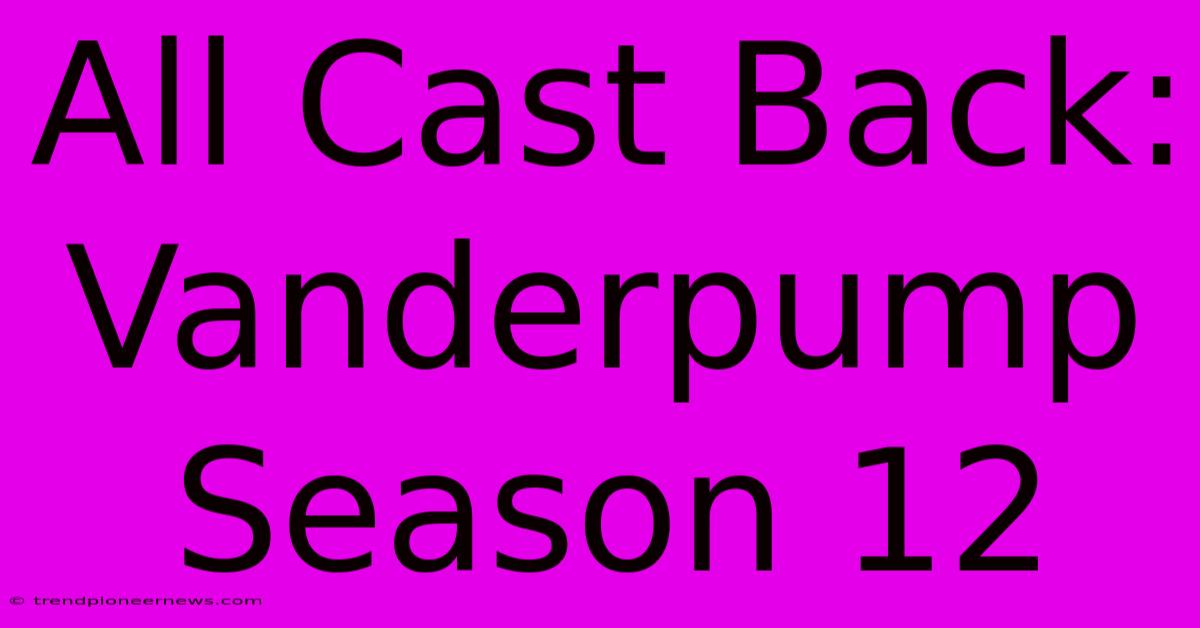 All Cast Back: Vanderpump Season 12