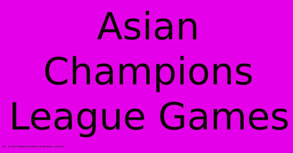 Asian Champions League Games