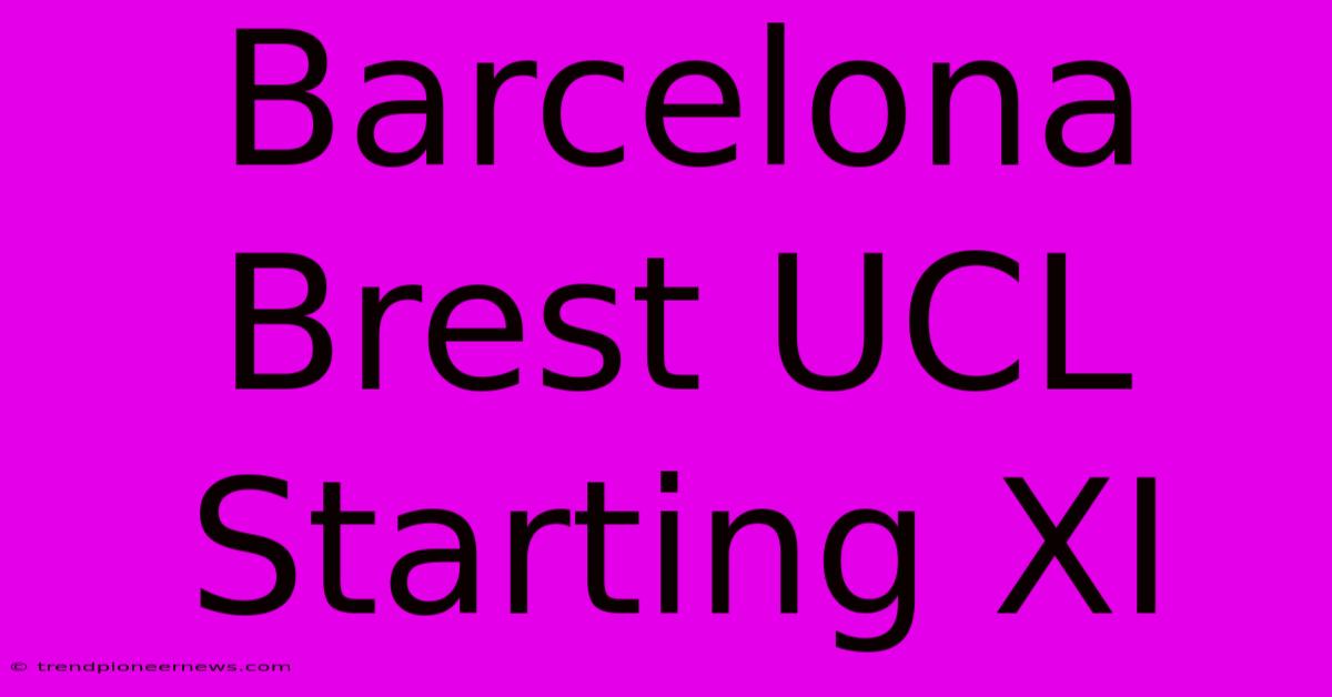 Barcelona Brest UCL Starting XI