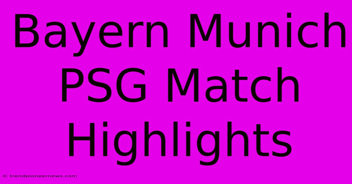 Bayern Munich PSG Match Highlights