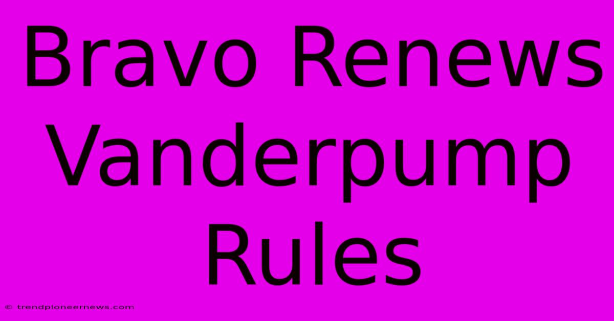 Bravo Renews Vanderpump Rules