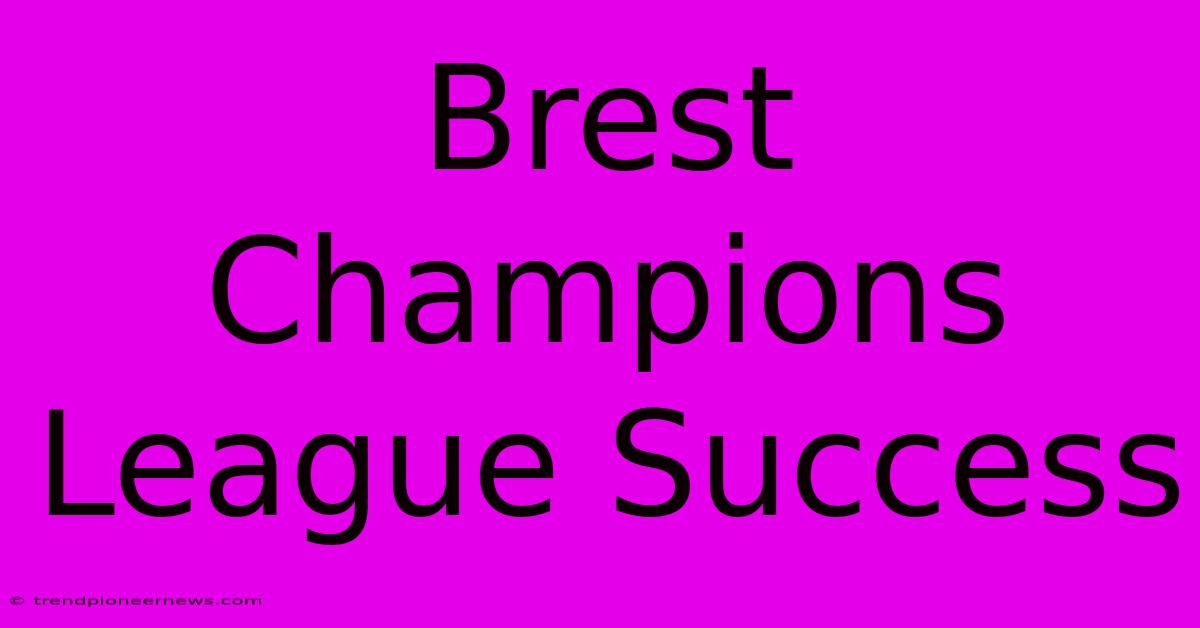 Brest Champions League Success