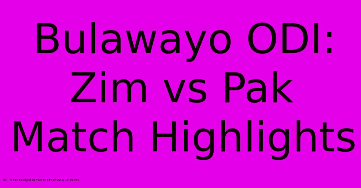 Bulawayo ODI: Zim Vs Pak Match Highlights