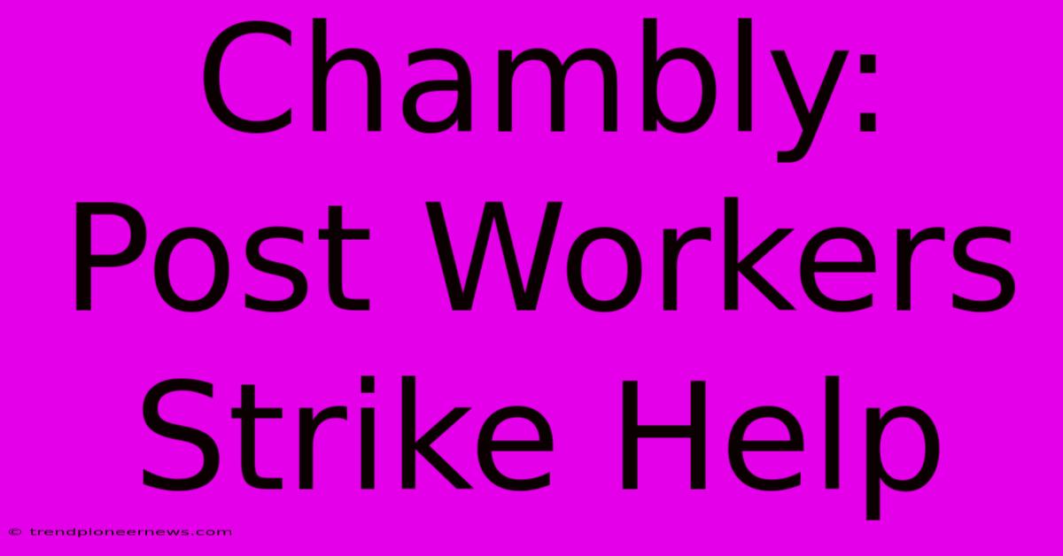 Chambly: Post Workers Strike Help