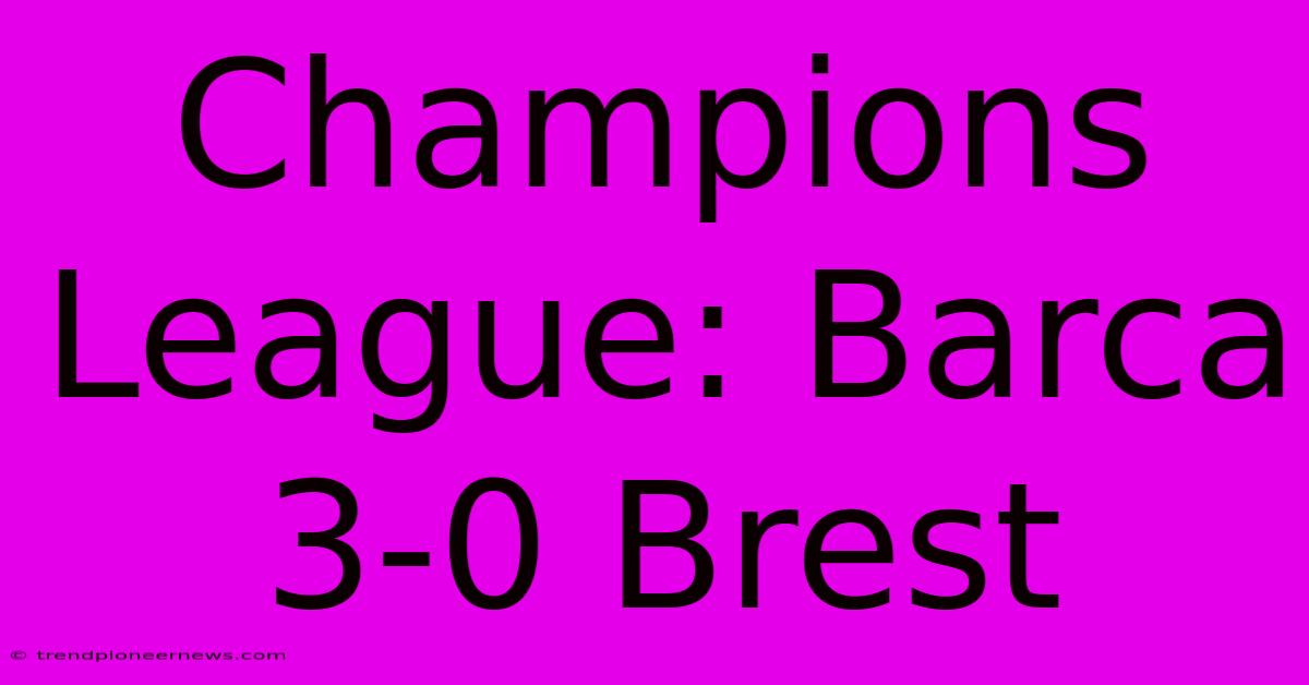 Champions League: Barca 3-0 Brest