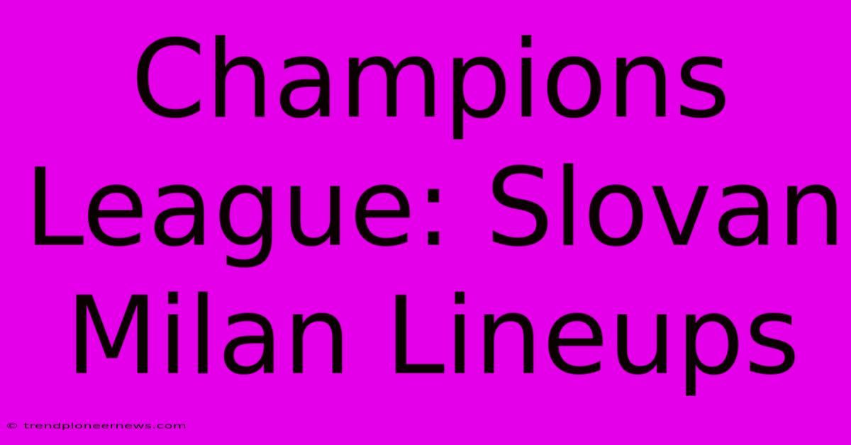 Champions League: Slovan Milan Lineups