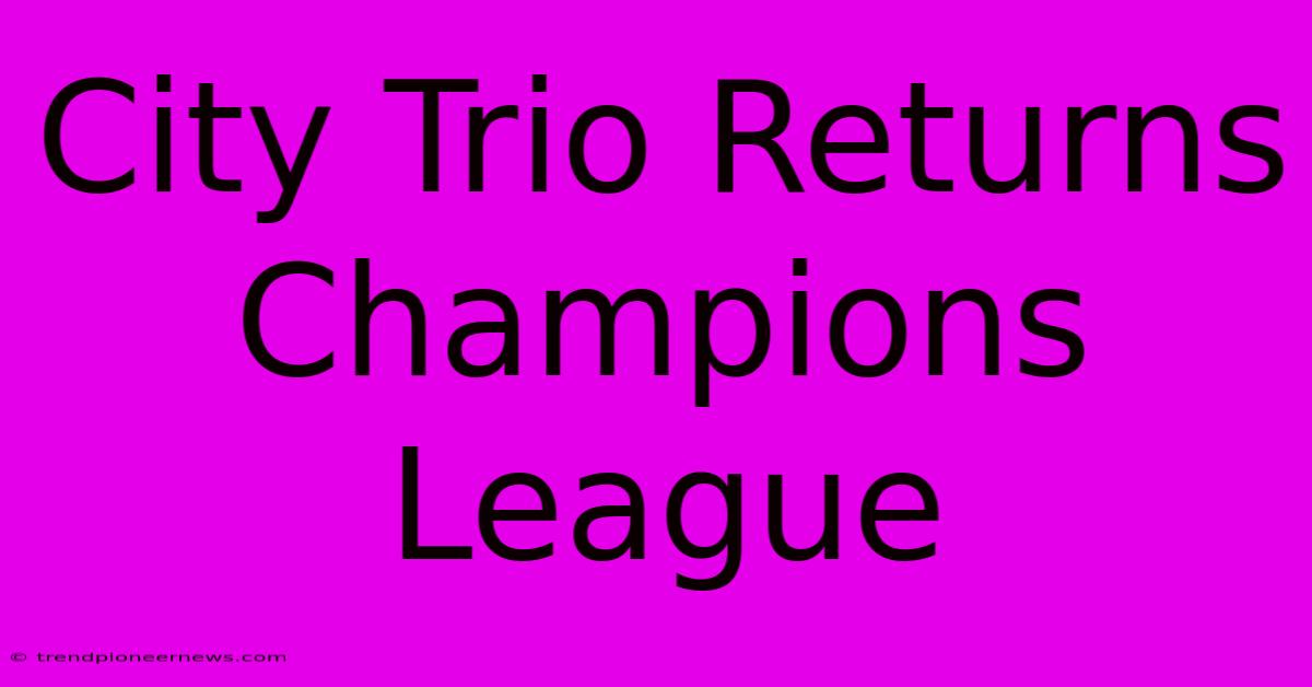 City Trio Returns Champions League