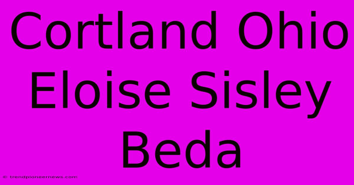 Cortland Ohio Eloise Sisley Beda