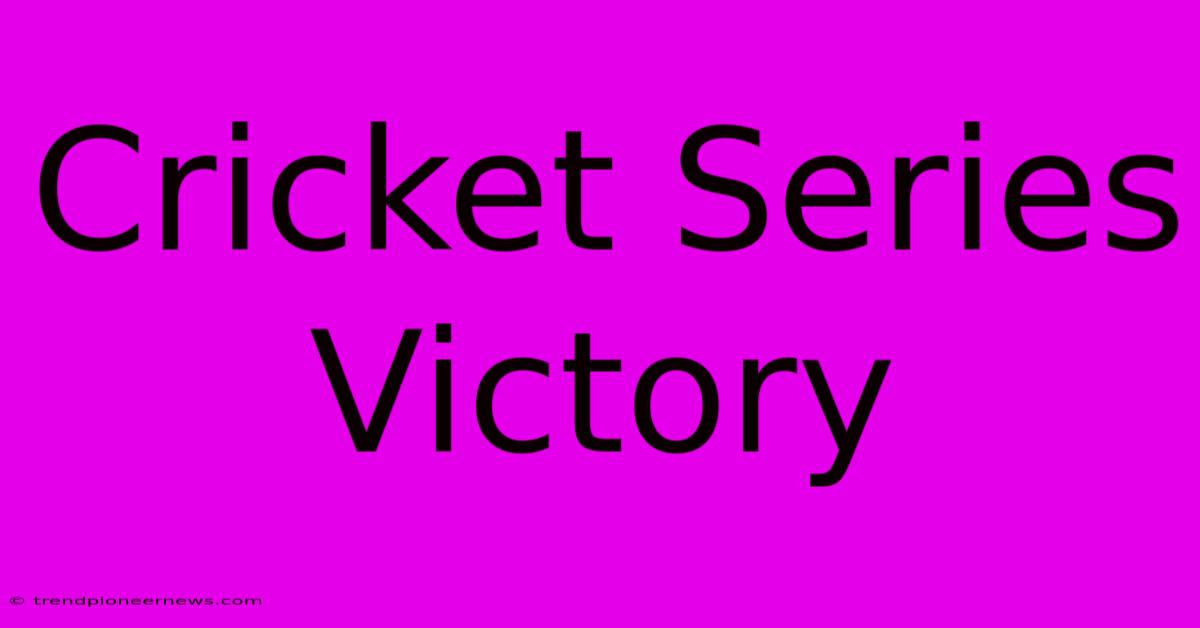 Cricket Series Victory