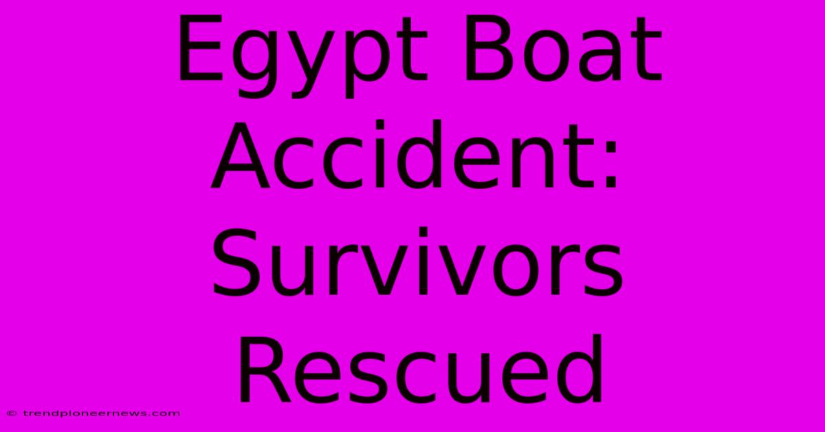 Egypt Boat Accident: Survivors Rescued