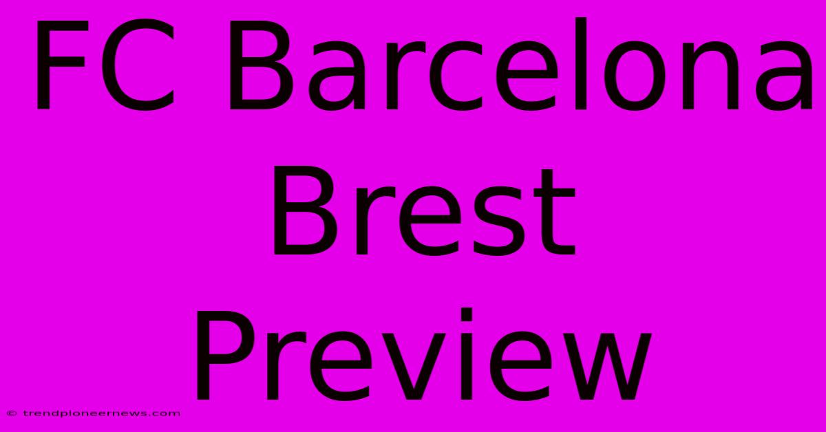 FC Barcelona Brest Preview