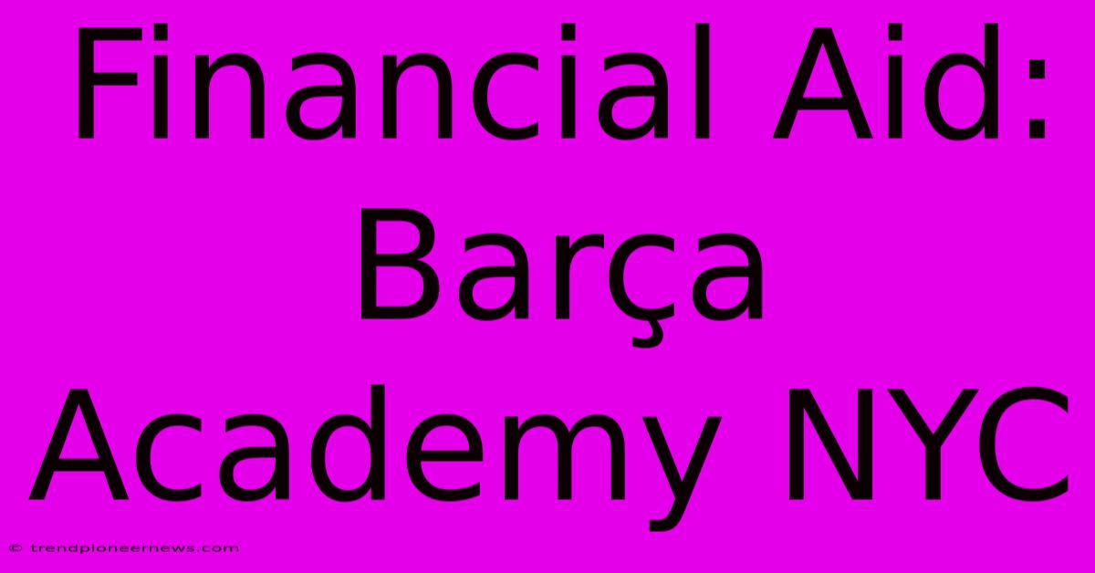 Financial Aid: Barça Academy NYC