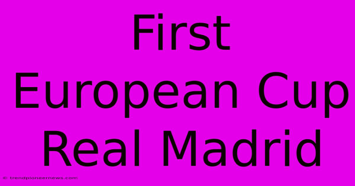 First European Cup Real Madrid