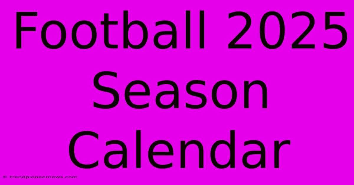 Football 2025 Season Calendar