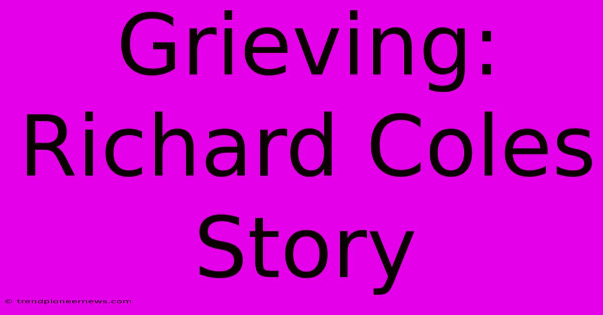 Grieving: Richard Coles Story