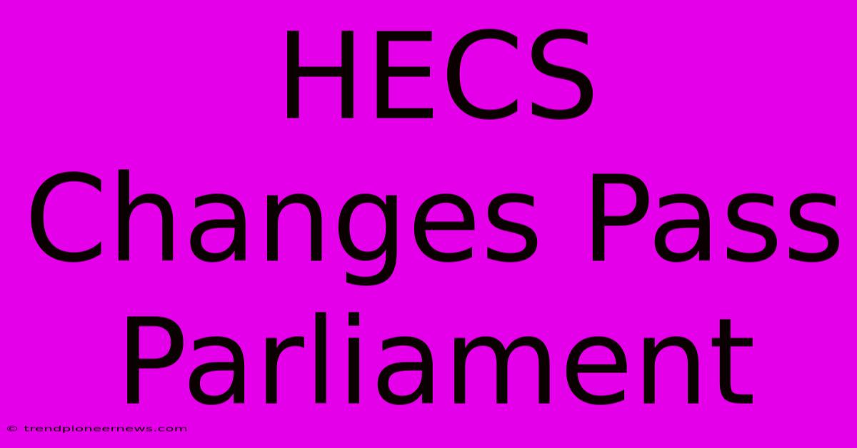 HECS Changes Pass Parliament