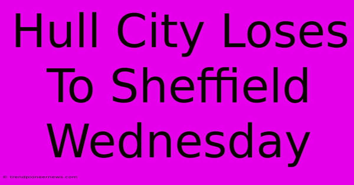 Hull City Loses To Sheffield Wednesday