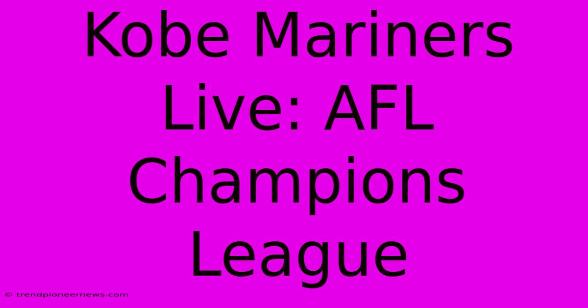 Kobe Mariners Live: AFL Champions League