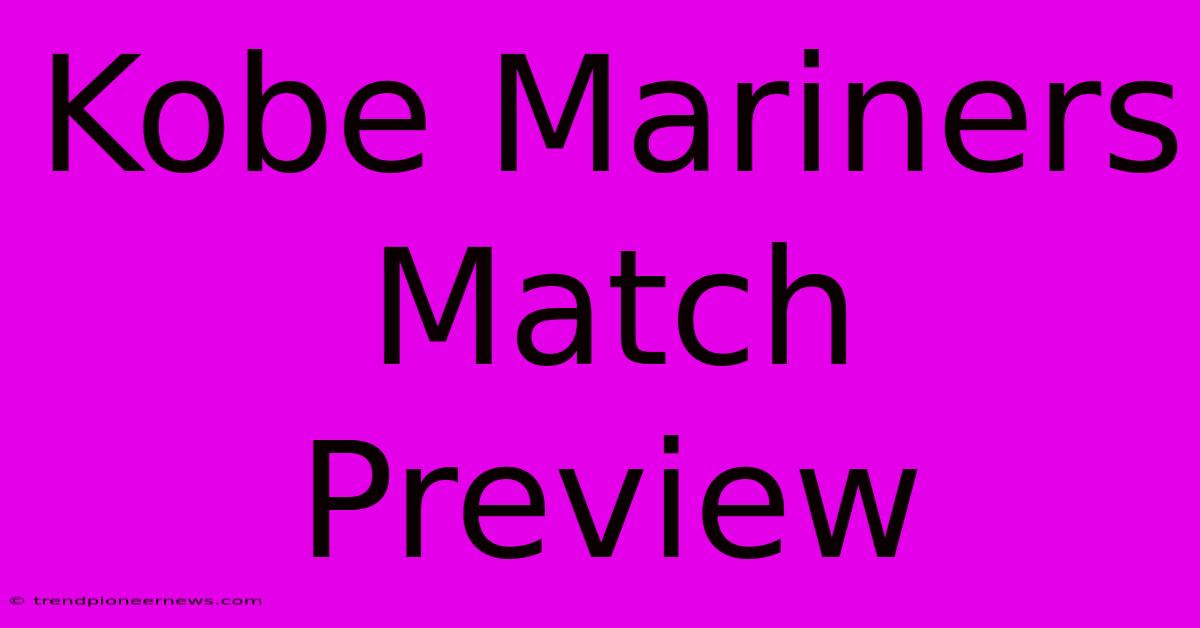 Kobe Mariners Match Preview