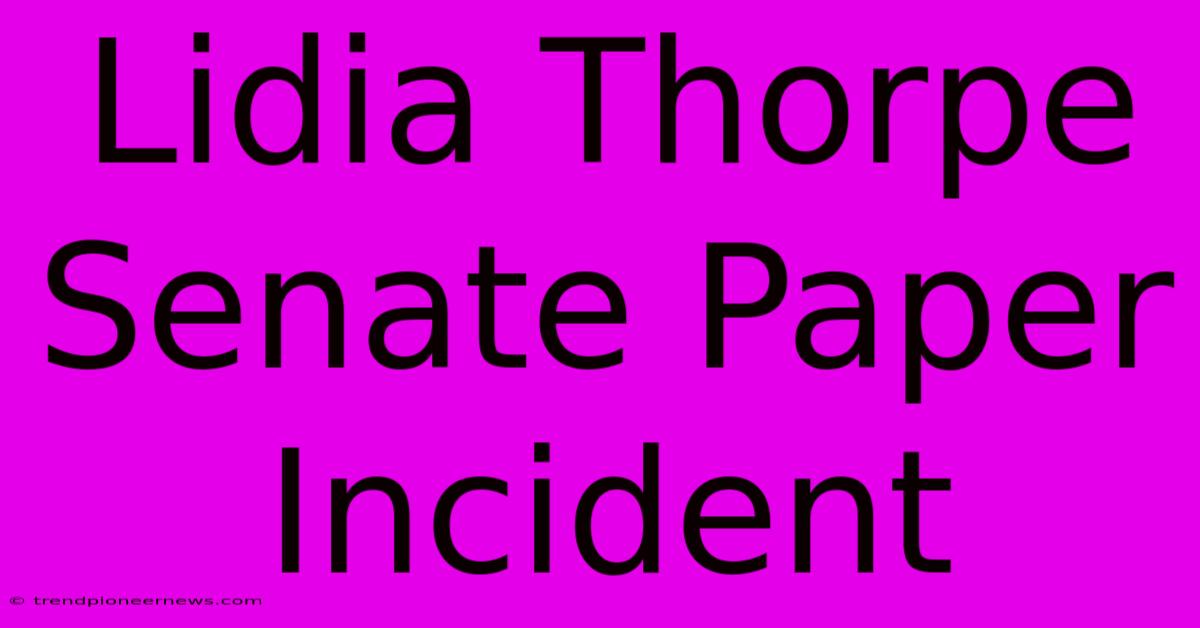 Lidia Thorpe Senate Paper Incident