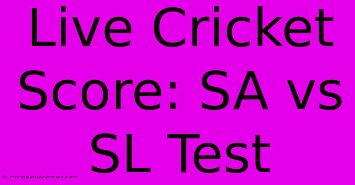 Live Cricket Score: SA Vs SL Test