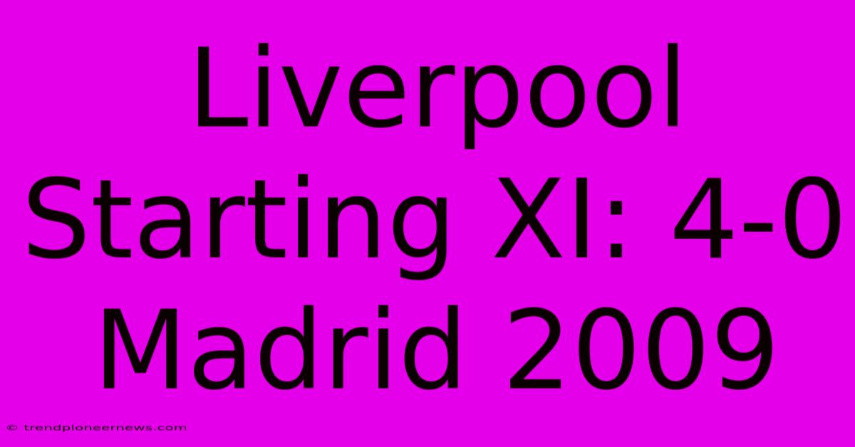 Liverpool Starting XI: 4-0 Madrid 2009