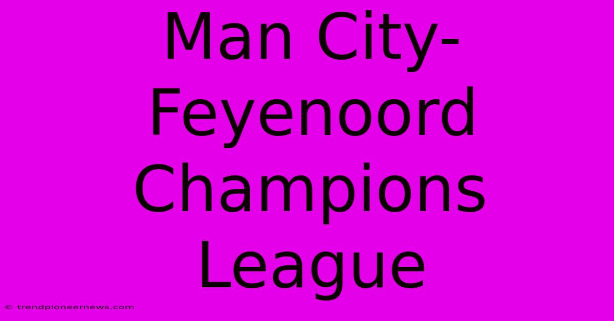 Man City-Feyenoord Champions League