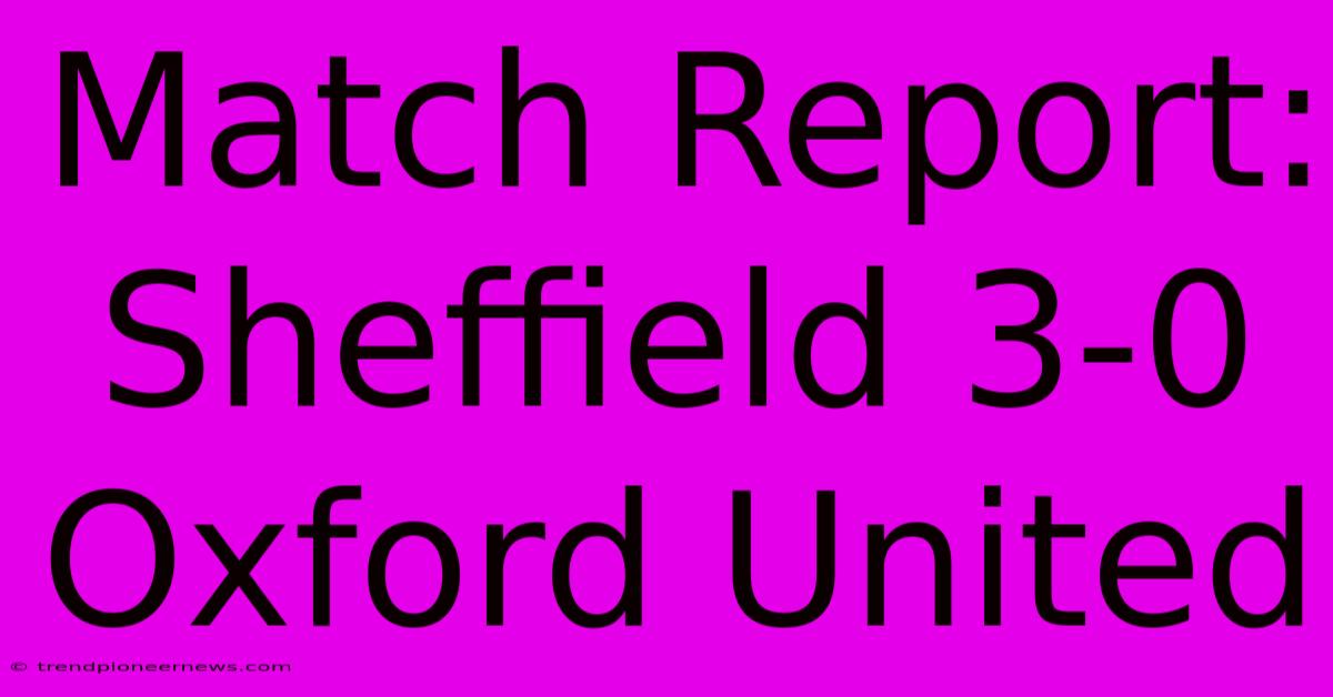 Match Report: Sheffield 3-0 Oxford United