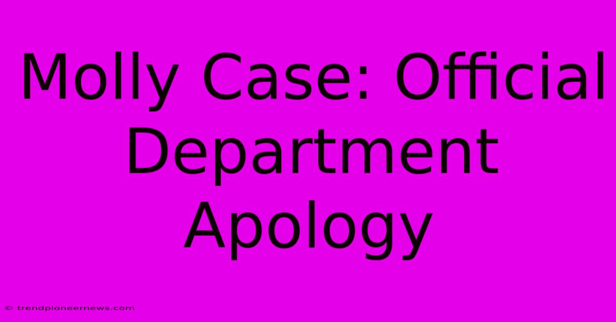 Molly Case: Official Department Apology