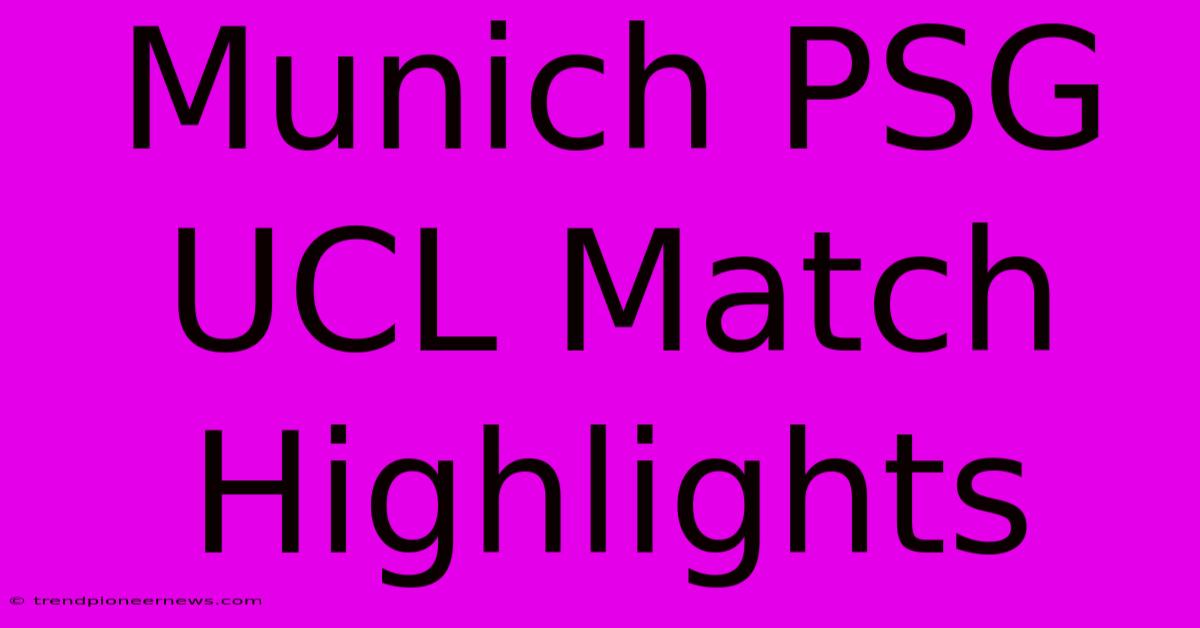 Munich PSG UCL Match Highlights