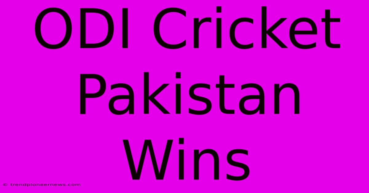 ODI Cricket Pakistan Wins