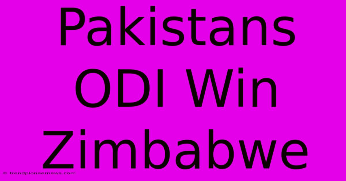 Pakistans ODI Win Zimbabwe