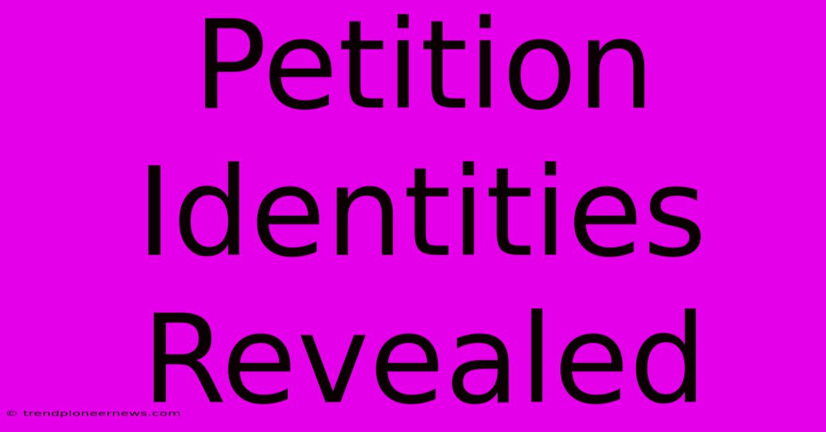 Petition Identities Revealed