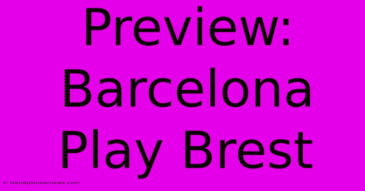 Preview: Barcelona Play Brest