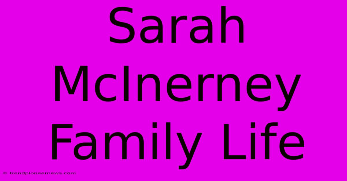 Sarah McInerney Family Life