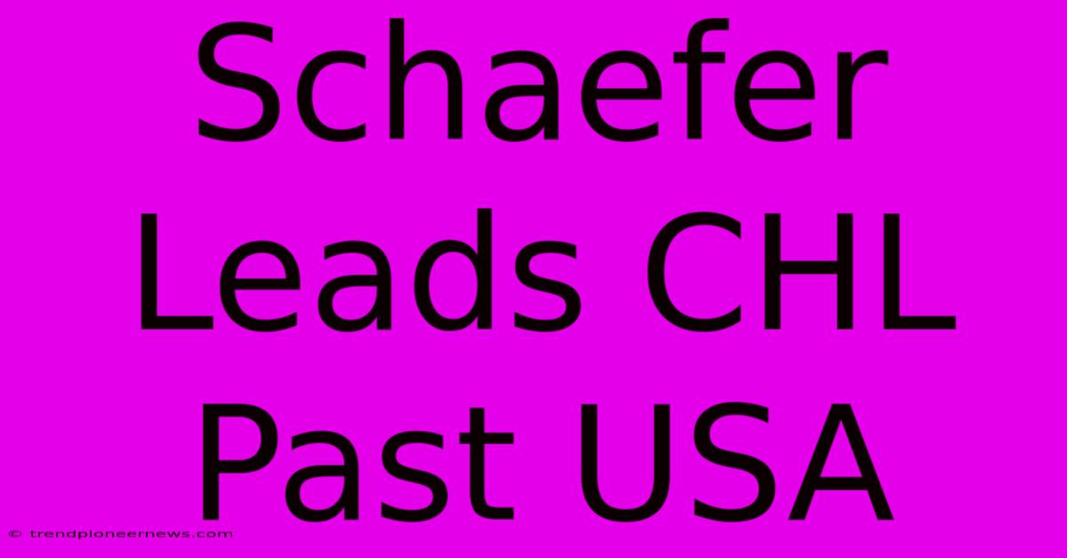 Schaefer Leads CHL Past USA