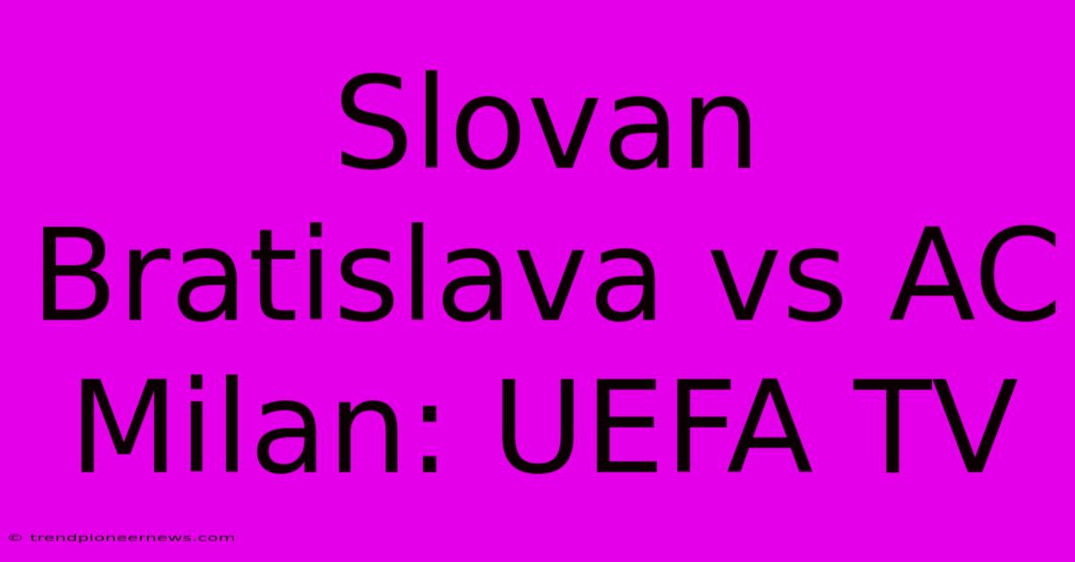 Slovan Bratislava Vs AC Milan: UEFA TV