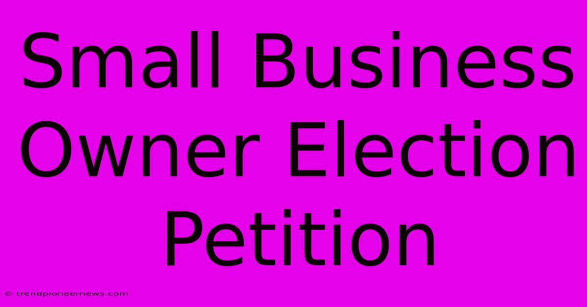 Small Business Owner Election Petition