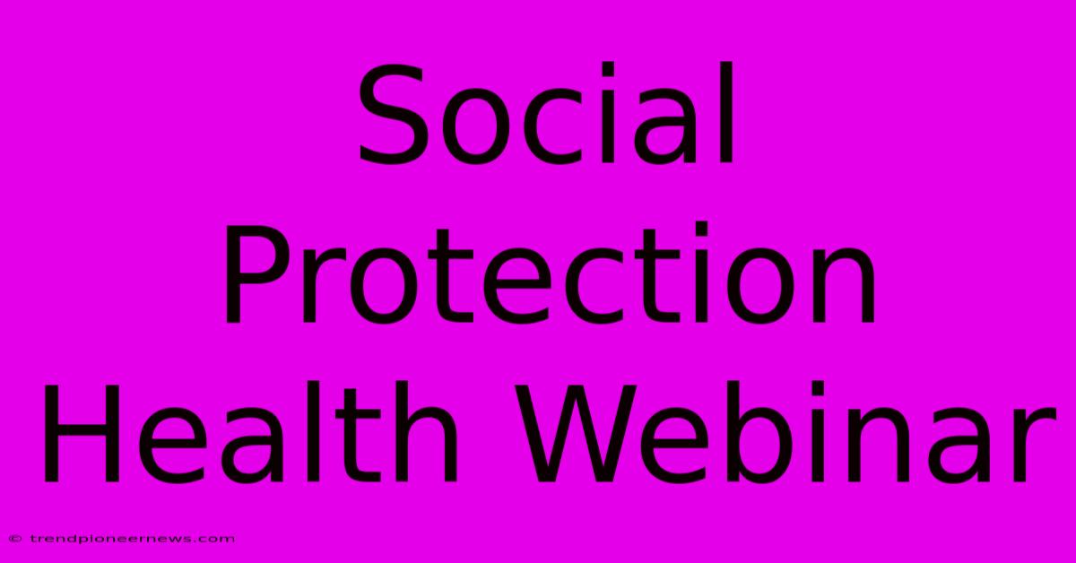 Social Protection Health Webinar