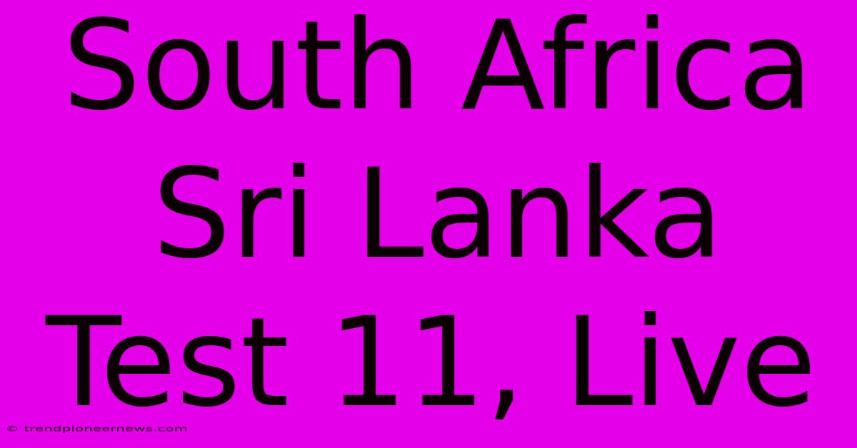 South Africa Sri Lanka Test 11, Live