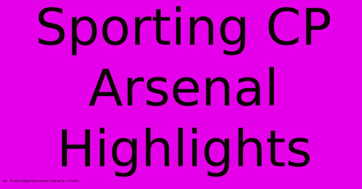 Sporting CP Arsenal Highlights