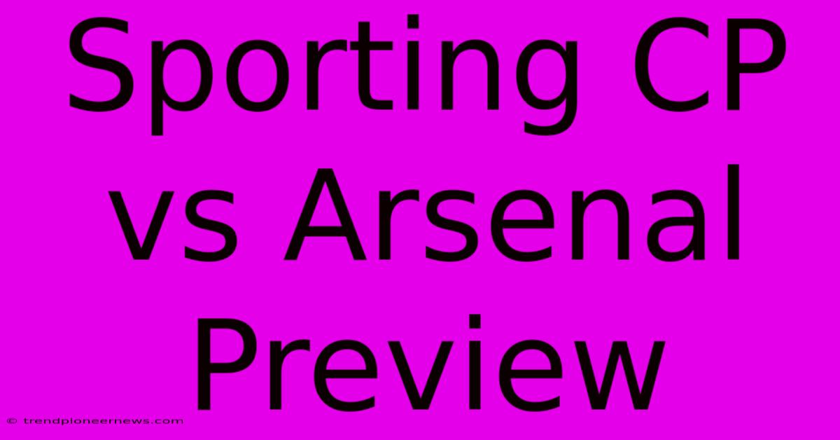 Sporting CP Vs Arsenal Preview