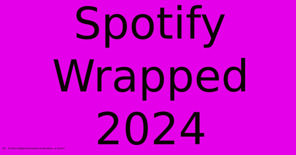 Spotify Wrapped 2024