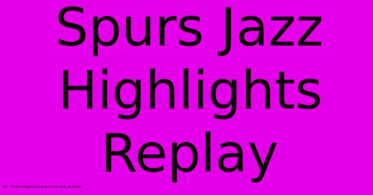 Spurs Jazz Highlights Replay