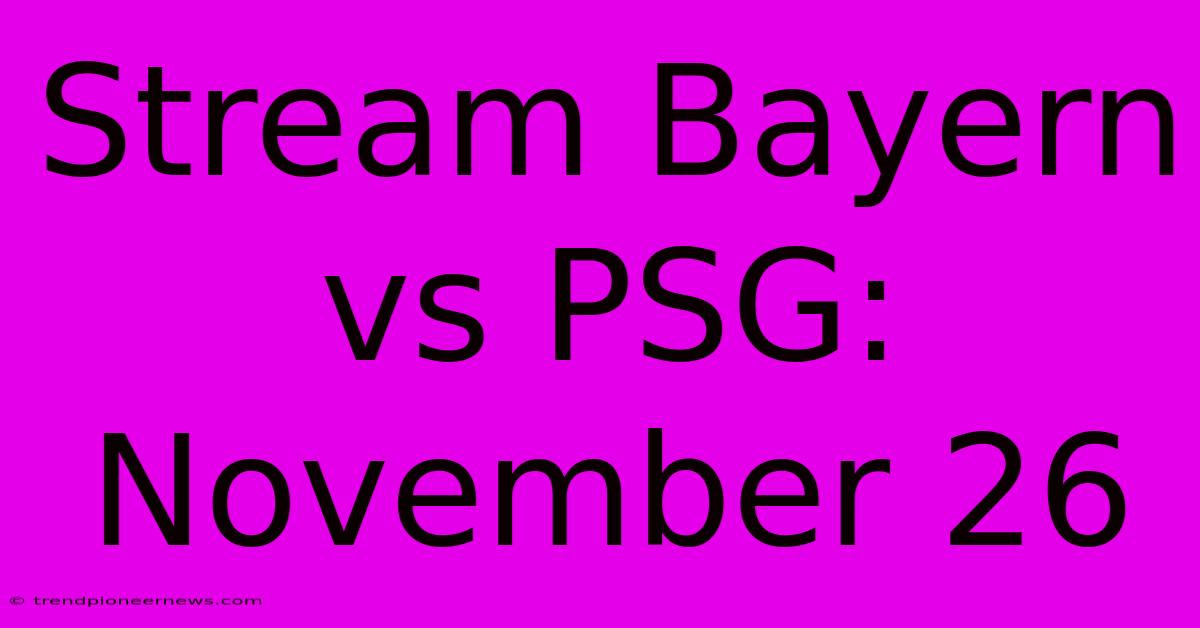 Stream Bayern Vs PSG: November 26