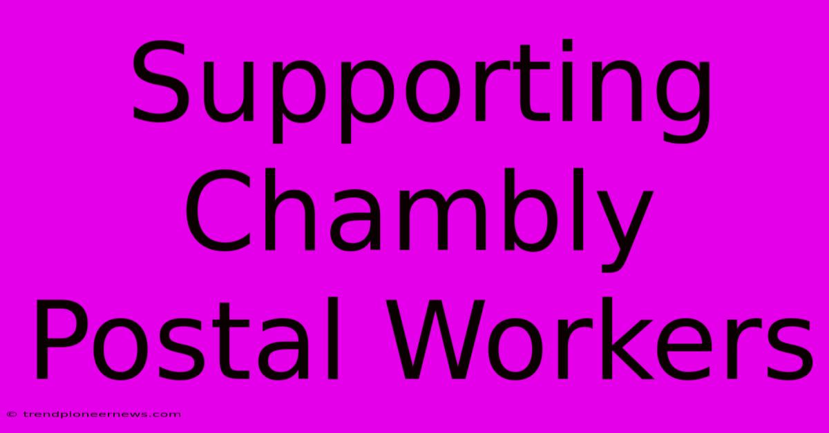 Supporting Chambly Postal Workers