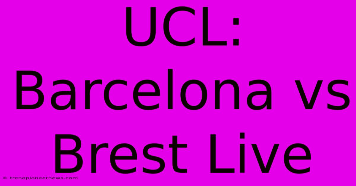 UCL: Barcelona Vs Brest Live